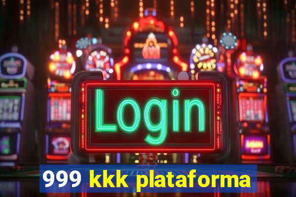 999 kkk plataforma